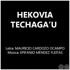 HEKOVIA TECHAGAU - Msica: EPIFANIO MNDEZ FLEITAS